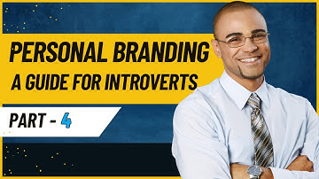 Building a Personal Brand: A Comprehensive Guide for Introverts. Part 4