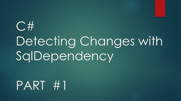 C# Detecting Changes with SqlDependency  Part 1