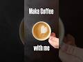 Make Coffee with me,I promise it tastes better than my latteart😉#homebarista #coffee #asmr