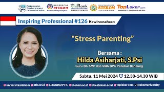 INSPIRING PROFESSIONAL #SERIES 126 : Stress Parenting