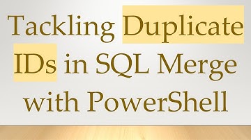 Tackling Duplicate IDs in SQL Merge with PowerShell