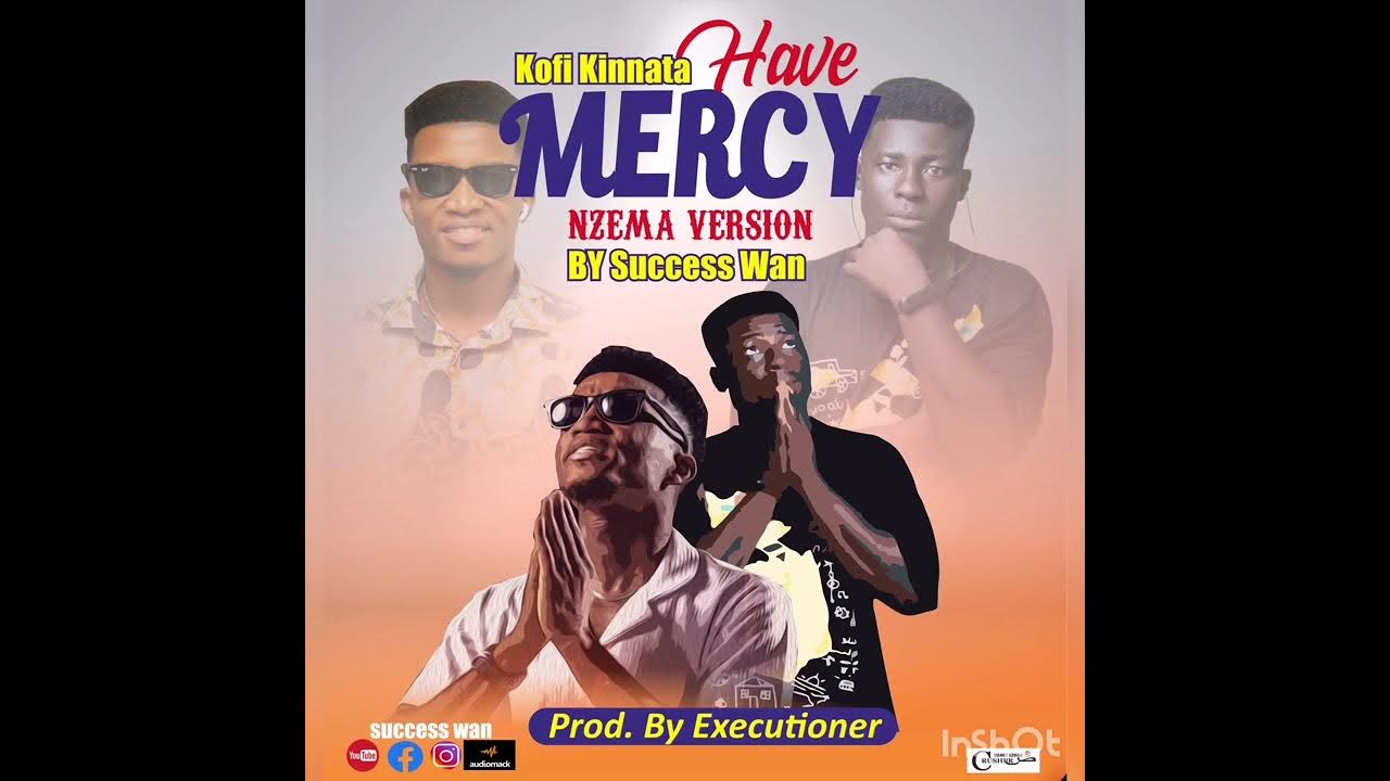 Kofi Kinaata & Success Wan Have Mercy (Nzema Version) YouTube