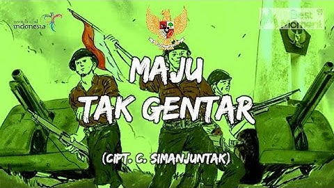 MAJU TAK GENTAR (CIPT. C.SIMANJUNTAK) Lirik Lagu Wajib Nasional Indonesia | Musik Lyrics Video