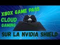 Xbox game pass et cloud gaming sur la nvidia shield
