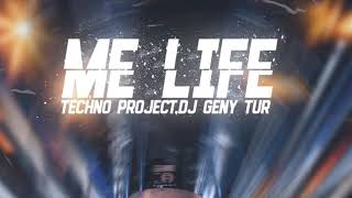 Techno Project, Dj Geny Tur - Me Life