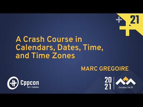 A Crash Course in Calendars, Dates, Time, and Time Zones - Marc Gregoire - CppCon 2021 - A Crash Course in Calendars, Dates, Time, and Time Zones - Marc Gregoire - CppCon 2021