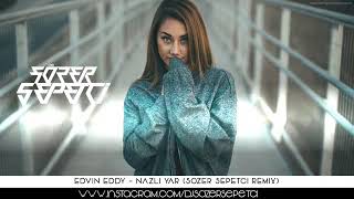 Edvin Eddy - Nazlı Yar (Sözer Sepetci Remix) Resimi