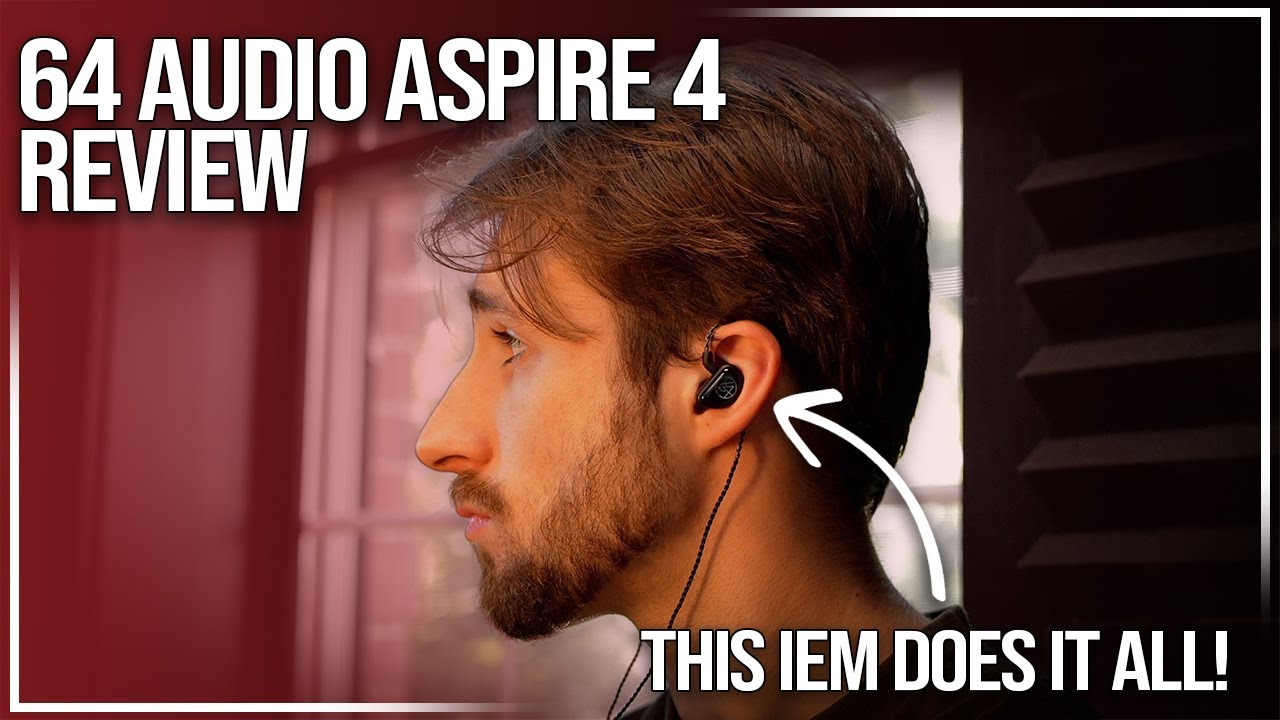 64 Audio Aspire 4 Review | An IEM for Audiophiles, Musicians 
