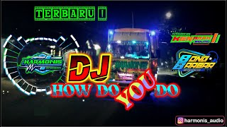 DJ How Do You Do - New Jingle Harmonis Audio || Special Edition By DJ Bongo BarBar