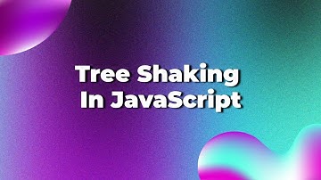 Tree Shaking In JavaScript | Optimize Your Code and Boost Performance | RethinkingUI
