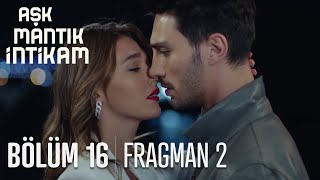 Aşk Mantık İntikam 16 Bölüm 2 Fragmanı