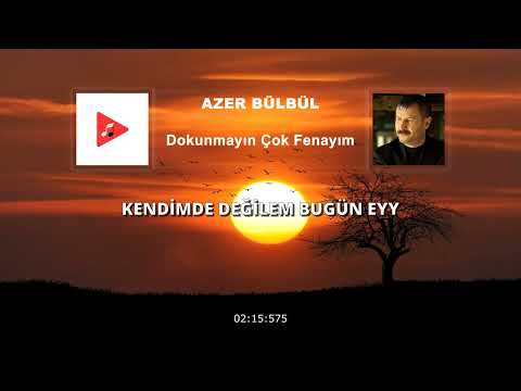 Azer Bülbül - Dokunmayın Çok Fenayım (Sözleri) | 4K