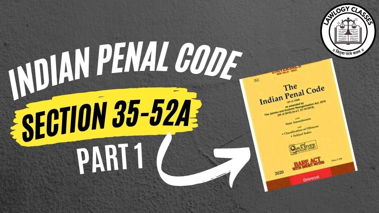 Indian Penal Code | Section 35-52A | Part-I