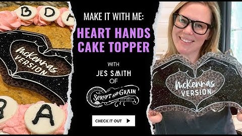 Create a DIY "Heart Hands" Themed COOKIE Cake Topper on your Laser Machine with Script and Grain