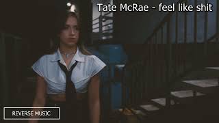 Tate McRae - Feel like shit (Reverse Music)
