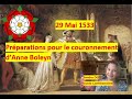29 mai 1533  prparations pour le couronnement danne boleyn