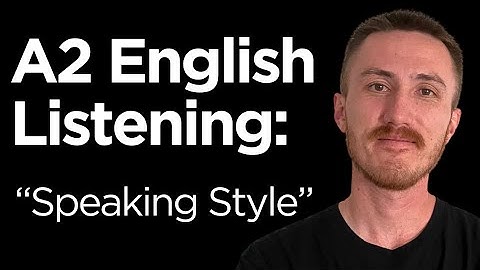 A2 English Listening Practice - Speaking Style