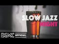SLOW JAZZ NIGHT: Night of Smooth Hip Hop Jazz - Relaxing Chill Out Slow Jazz for Study, Sleep, Work