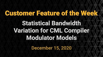 Customer Feature of the Week - Statistical Bandwidth Variation for CML Compiler Modulator Models