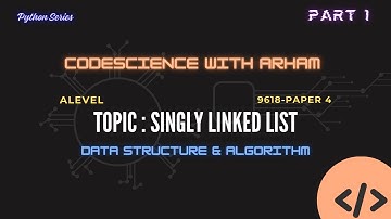 Singly Linked List Code (part1) | Using Python | A level Computer Science | 9618 | paper 4 | DSA