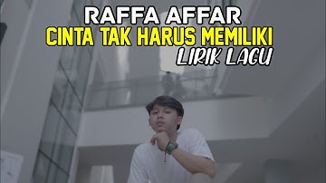 Raffa Affar - Cinta Tak Harus Memiliki (LIRIK)