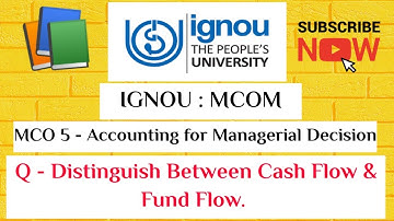 IGNOU : MCOM : MCO 5 : Q - Distinguish Between Cash Flow & Fund Flow.