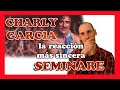 ✅ Reacción!! |  CHARLY GARCIA | SEMINARE | Reaction 2020