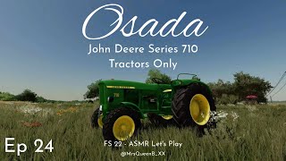 FS 22 • Ep 24 • Osada, John Deere Series 710 Tractors Only • ASMR Let's Play • 4K • PS5 • S1