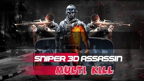 SNIPER 3D ASSASSIN : MULTI KILL