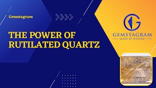 The Power of Rutilated Quartz
