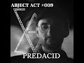 Abject Act #009 - Predacid [DJ Set]