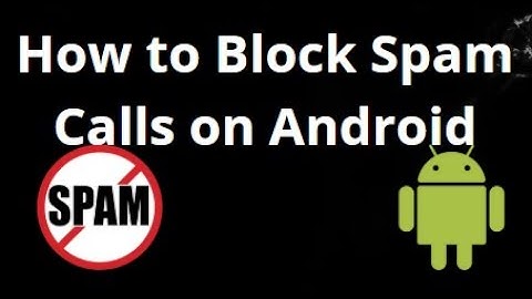 How to Block Spam Calls on Android Full Guide