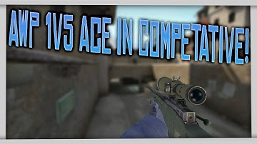 INCREDIBLE AWP 1 V 5 ACE ON CS:GO COMPETITIVE!