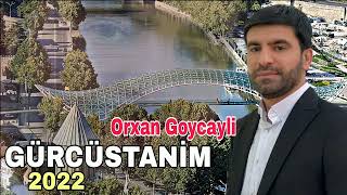 Orxan Goycayli - Gurcustanim 2022 Resimi