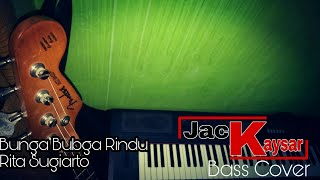 Bunga Bunga Rindu - Rita Sugiarto (Bass Cover) By Jack Kaysar