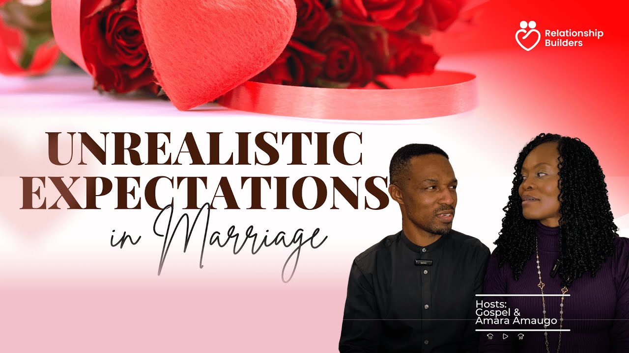 Unrealistic expectations in Marriage// Drs Gospel & Amara Amaugo