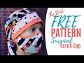 DIY Nurse Scrub Cap for Long & Short Hair | The Best Surgical Scrub Cap with FREE Sewing PATTERN. 😷