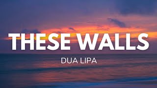 @dualipa - These Walls (Lyrics)