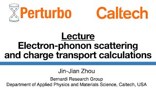 PERTURBO Lecture 3: Electron-phonon scattering and charge transport calculations