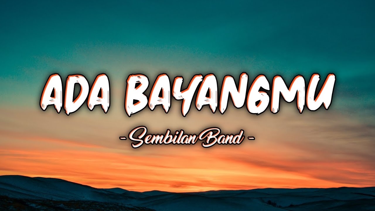 Ada Bayangmu - Sembilan Band ( Lyrics )