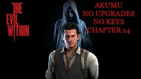 The Evil Within: Chapter 14 (AKUMU) (No Upgrades) (No Keys) (PC)