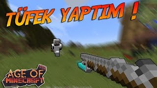 AGE OF MİNECRAFT !  TÜFEK YAPTIM !!!