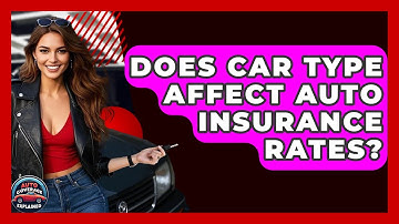 Does Car Type Affect Auto Insurance Rates? - Auto Coverage Explained