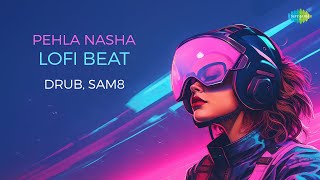 Pehla Nasha - LoFi Beat | Drub | SAM8 | Udit Narayan | Sadhana Sargam | Bollywood Classic Song