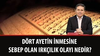Dört Ayetin Inmesine Sebep Olan Irkçılık Olayı Nedir?