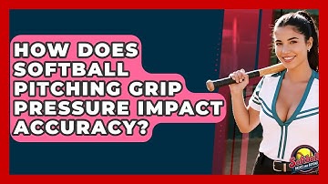 How Does Softball Pitching Grip Pressure Impact Accuracy? - Softball Basics and Beyond