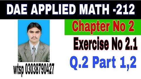 DAE Math 212|| 2nd year || Applied Mathematics- 212||Chapter 2  ||Exercise 2.1|| Question 2 Part 1,2