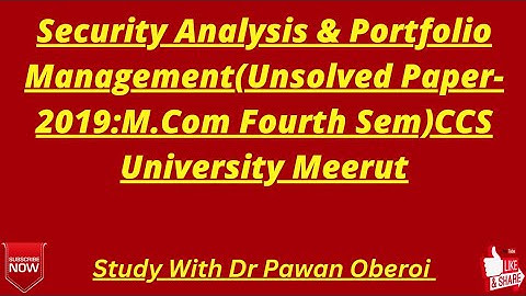 Security Analysis & Portfolio Management(Unsolved Paper-2019:M.Com Fourth Sem)CCS University Meerut