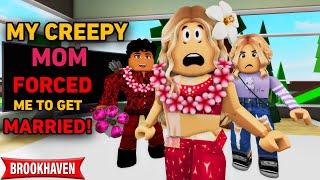 My CREEPY Mom Forced Me To Get Married!|| Roblox Brookhaven RP || CoxoSparkle2