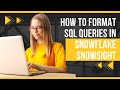 How to format SQL queries in Snowflake Snowsight